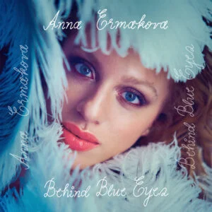 Anna Ermakova: Debütalbum "Behind Blue Eyes" erscheint im Juni - mehr Infos zum ersten Vorboten » Anna Ermakova Anna Ermakova Album Behind Blue Eyes