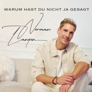 Norman Langen: Neuer Song heißt "Warum hast du nicht ja gesagt" - ausführliche Infos » Norman Langen