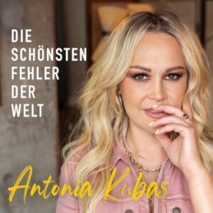 Antonia Kubas: Ausführliche Infos zu ihrem neuen Song "Die schönsten Fehler der Welt" » Antonia Kubas