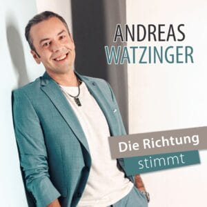 Andreas Watzinger: Sein neuer Song "Die Richtung stimmt" ist ein echter Mutmacher! » Andreas Watzinger 402310279;v=c