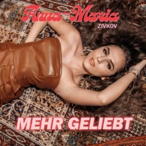 Anna-Maria Zivkov macht mit neuen Song "Mehr geliebt" Lust auf ihr musikalisches Jahr 2026! » anna-maria zivkov Cover Amz