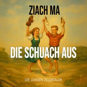 Cover Jungen Zillertaler Die Ziach Ma Die Schuach Aus