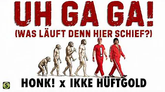 Honk! x Ikke Hüftgold – Uh Ga Ga (Was läuft denn hier schief?) (Offizielles Musikvideo)