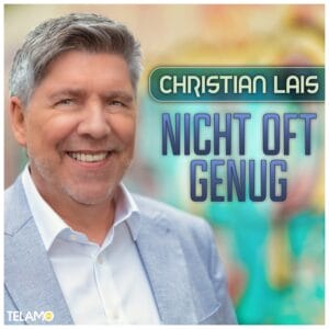 Christian Lais: Ausführliche Infos zu seinem neuen Song "Nicht oft genug" &raquo; christian lais