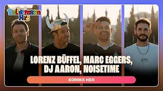 Lorenz Büffel, Marc Eggers, DJ Aaron & Noisetime – Komma her (Offizielles Musikvideo)