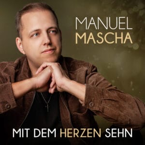 Manuel Mascha: Neuer Song "Mit dem Herzen sehen" enthält wichtige Botschaft » Manuel Mascha