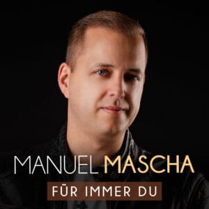 Manuel Mascha setzt mit neuem Song "Für immer du" ein starkes Zeichen für die Liebe! &raquo; Manuel Mascha